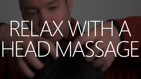 An ASMR Relaxing Head Massage
