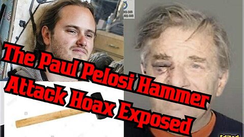The Paul Pelosi Hammer Attack Hoax Exposed