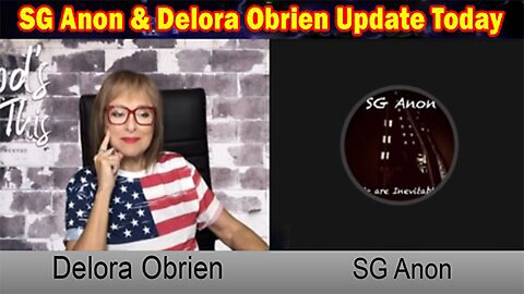 SG Anon & Delora Obrien Update Today: "The State Of Our Country & World. Don't Miss This One