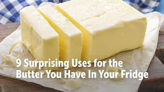 9 Surprising Uses for the Butter You Have In Your Fridge