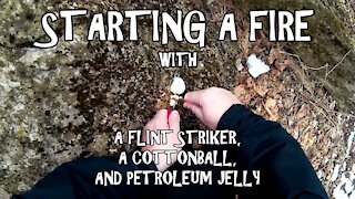 Starting a Fire with a Cotton Ball and Petroleum Jelly