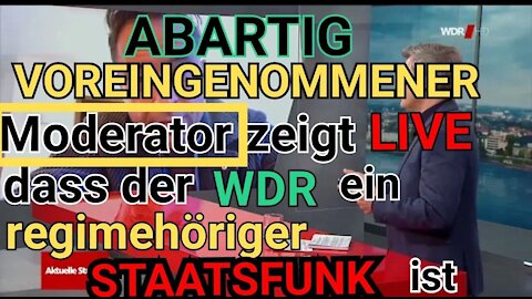 VOREINGENOMMENER Moderator zeigt LIVE, dass der WDR regimehöriger Staatsfunk​ ist!