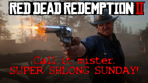 RED DEAD REDEMPTION 2 - This time its 'Super Shlong Sunday' !!!