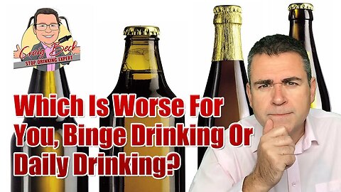 Which Is Worse For You, Binge Drinking Or Daily Drinking?