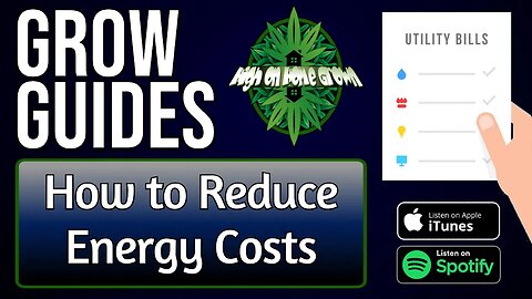 Reducing Energy Costs Whilst Growing Cannabis | Grow Guides Episode 37