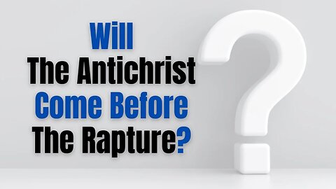 A Rapture Before the Antichrist?