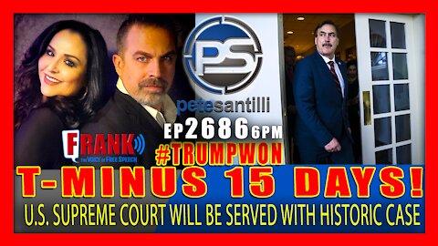 EP 2686-8AM 15 DAYS! U.S. SUPREME COURT WILL BE SERVED WITH A HISTORIC, LANDMARK ELECTION FRAUD CASE
