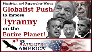 Globalist Push to Impose Tyranny on Entire Planet