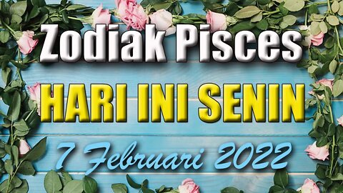 Ramalan Zodiak Pisces Hari Ini Senin 7 Februari 2022 Asmara Karir Usaha Bisnis Kamu!