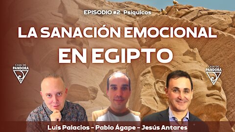 LA SANACIÓN EMOCIONAL EN EGIPTO con Jesús Antares y Pablo Ágape