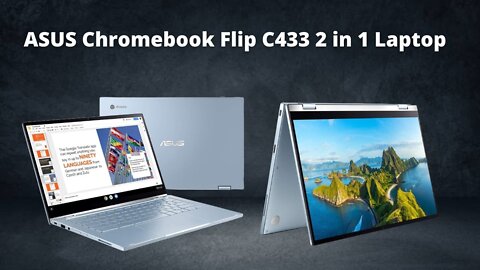 ASUS Chromebook Flip C433 2 in 1 Laptop.