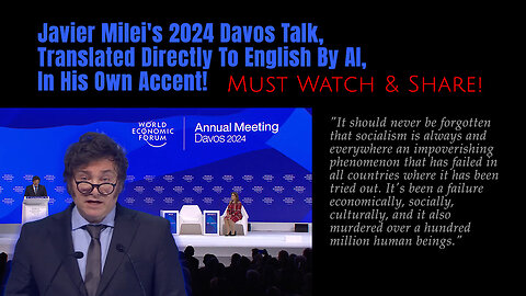 Javier Milei's 2024 Davos Talk, Directly Translated To English By AI, In His Own Accent!