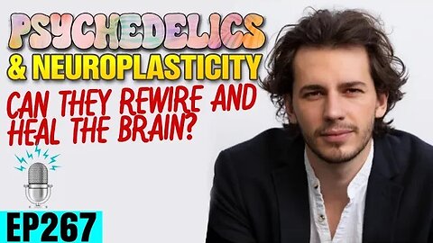 Psychedelics and Neuroplasticity: Can they Rewire and Heal the Brain? ft. Jose Munoz | SBD Ep 267