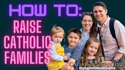 Best Way to Raise Catholic Families That Last! w/Gabriel Castillo