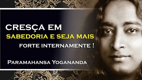 Fortaleça se Mentalmente e Cultive Sabedoria, Paramahansa Yogananda