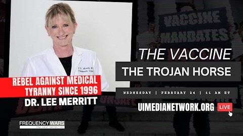The Vaccine: The Trojan Horse | Dr. Lee Merritt