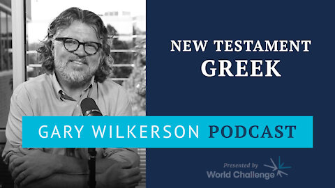 Greek Teaches You How to Cook the Word of God - Gary Wilkerson Podcast (w/ Chris Palmer) - 123