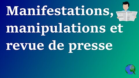 Monde - Manifestations, manipulations et revue de presse