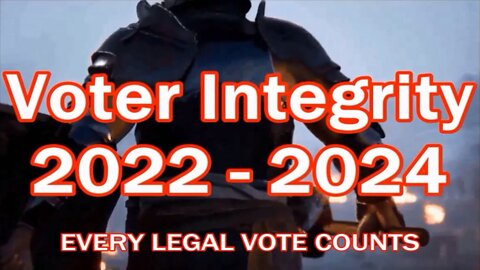 MAGA VOTER INTEGRITY 2022 & 2024 - EVERY LEGAL VOTE COUNTS