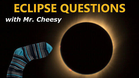 Eclipse Questions with Mr. Cheesy