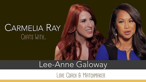 Chats with Love Coach Lee-Anne & Toronto Matchmaker With Celebrity Matchmaker Carmelia Ray