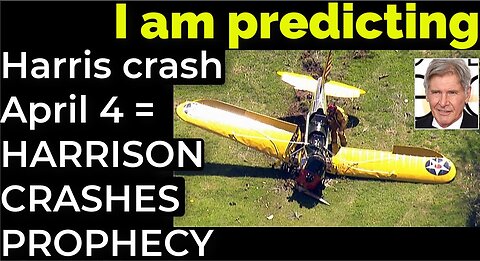 I am predicting: Harris' crash April 4 = HARRISON FORD CRASHES PROPHECY