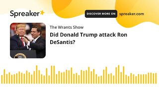 Did Donald Trump attack Ron DeSantis?