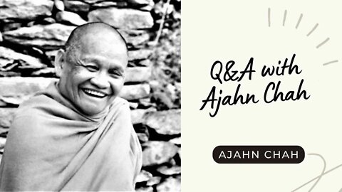 Ajahn Chah I Q&A with Ajahn Chah I Collected Teachings I 24/58