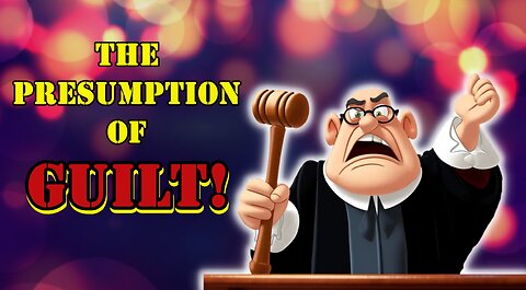 12 Presumptions of LAW & How To BEAT IT