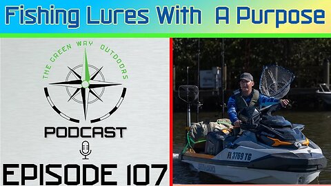 Episode 107 - Fishing Lures With A Purpose - The Green Way Outdoors Podcast