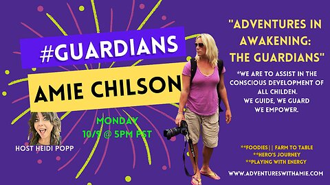 Adventures in Awakening II: The Guardians ..with Amie Chilson