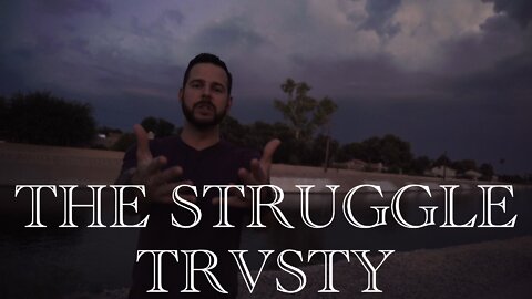 TRVSTY - THE STRUGGLE