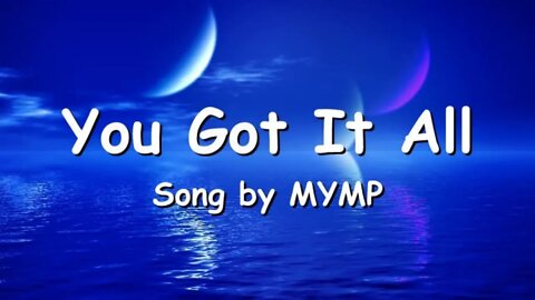 You got it all -MYMP (Lyrics)