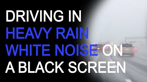 Fall Asleep Fast with this White Noise | Driving in Heavy Rain Sounds on a Black Screen