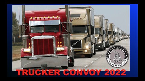 TRUCKER CONVOY 2022: A MESSAGE TO ALL POLICE AND MILITARY