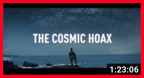 The Cosmic Hoax: An Exposé (Please Share)