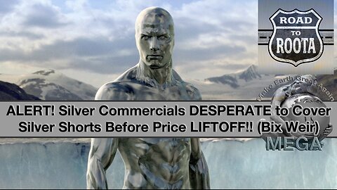 ALERT! Silver Commercials DESPERATE to Cover Silver Shorts Before Price LIFTOFF!! (Bix Weir)