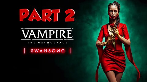 Vampire the Masquarade Swansong | 2022 vampire games | like vampire games | vampire story 2022