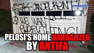 Nancy Pelosi's House Vandalized by Antifa