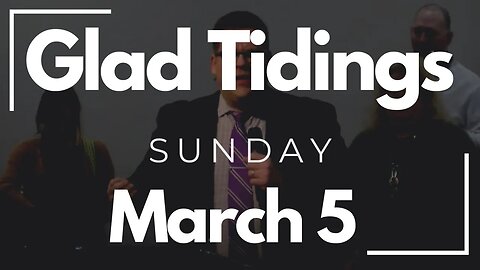 Glad Tidings Flint • Sunday Service • March 5,2023
