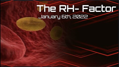 The RH- Factor - January 6th, 2022