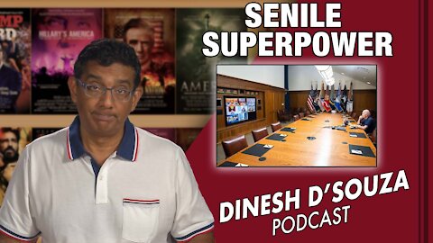 SENILE SUPERPOWER Dinesh D’Souza Podcast Ep158