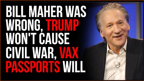 Bill Maher Was WRONG About The Source Of The Civil War Being Trump, It Will Be Vaccine Passports