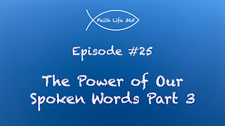 The Power of Our Spoken Words Part 3