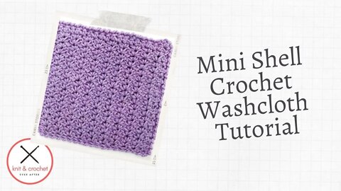 Left Hand Learn A Stitch Washcloth 3: Mini Shell Stitch Crochet Washcloth Pattern
