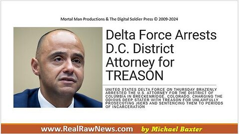 Delta Force Arrests D.C. District Attorney for TREASON