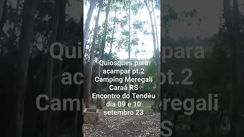 Quiosques para acampar prt.2 Camping Meregalli em Caraá RS/ encontro do Tendėu dia 9 e 10 setembro