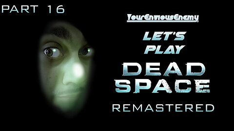 🔴Let's Play The Dead Space Remake! (Part 16)
