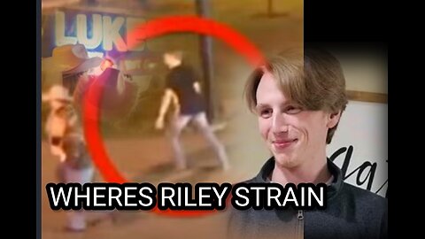 Where is Riley Strain and is there Foul Play INVOLVED