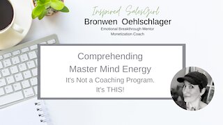 Comprehending The Master Mind Energy - Napoleon Hill - Not a Coaching Program. It's THIS!